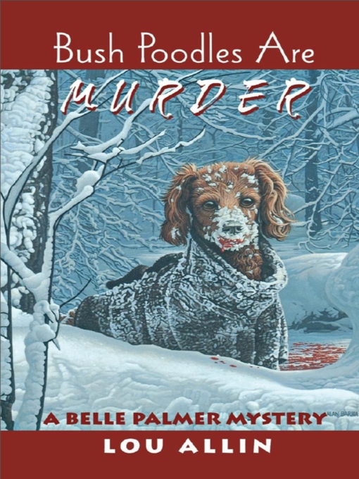 Title details for Bush Poodles Are Murder by Lou Allin - Available